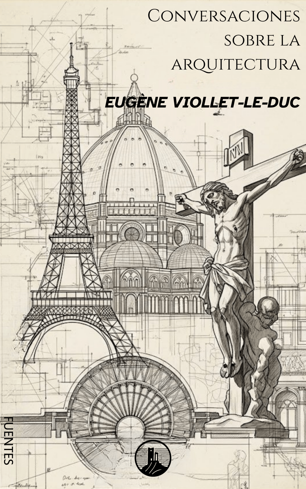 Conversaciones sobre la Arquitectura – Eugène Viollet - le - Duc (Peyrusse Fuentes del Arte - Peyrusse Servicios Editoriales