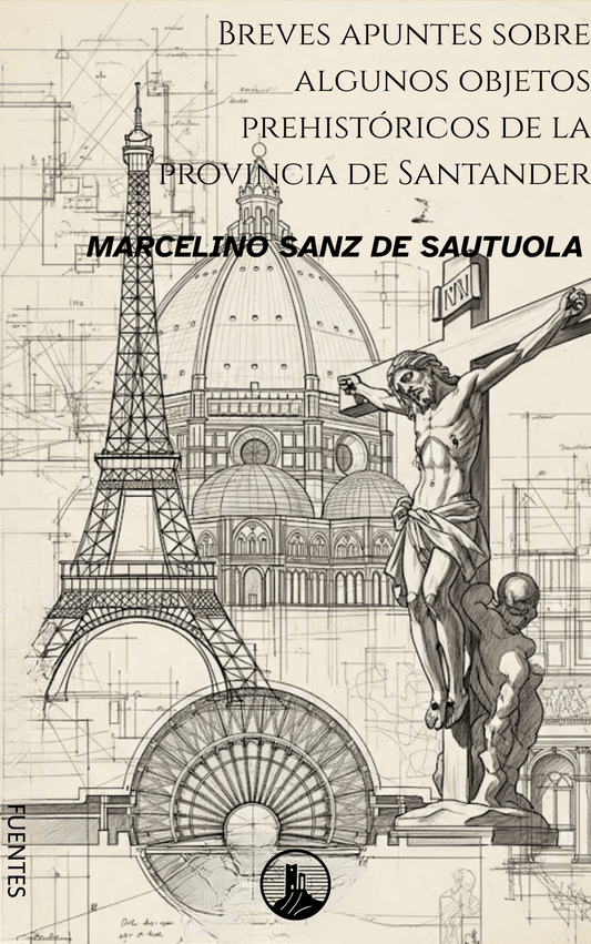 Breves apuntes sobre algunos objetos prehistóricos de la provincia de Santander – Marcelino Sanz de Sautuola (Peyrusse Fuentes del Arte) - Peyrusse Servicios Editoriales