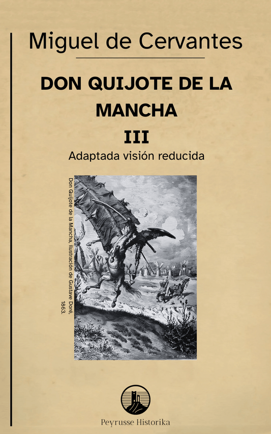 Don Quijote de la Mancha – Volumen III (Segunda Parte, capítulos I–XXXIV, Visión reducida) - Peyrusse Servicios Editoriales