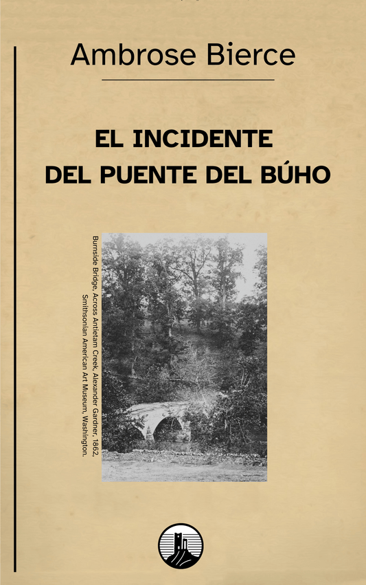 El incidente del puente del Búho – Ambrose Bierce - Peyrusse Servicios Editoriales