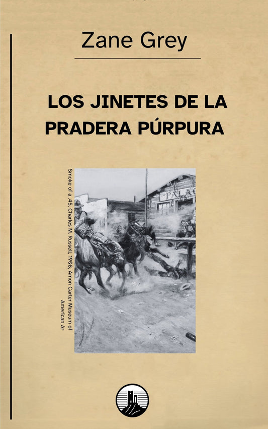 Los jinetes de la pradera púrpura – Zane Grey - Peyrusse Servicios Editoriales