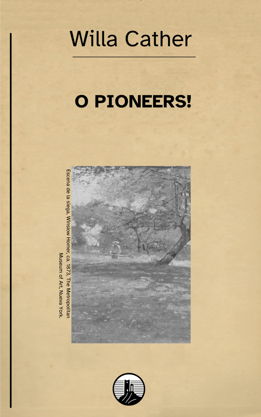 O Pioneers! – Willa Cather - Peyrusse Servicios Editoriales